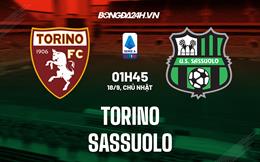 Nhận định,  Torino vs Sassuolo 1h45 ngày 18/9 (Serie A 2022/23)