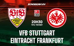 Nhận định, dự đoán Stuttgart vs Frankfurt 20h30 ngày 17/9 (VĐQG Đức 2022/23)