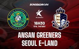Nhận định Ansan Greeners vs Seoul E-Land 16h30 ngày 17/9 (Hạng 2 Hàn Quốc 2022)