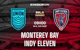 Nhận định Monterey Bay vs Indy Eleven 9h00 ngày 18/9 (Hạng Nhất Mỹ 2022)