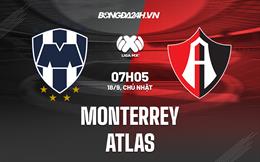 Nhận định bóng đá Monterrey vs Atlas 7h05 ngày 18/9 (VĐQG Mexico 2022/23)