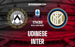 Nhận định bóng đá Udinese vs Inter Milan 17h30 ngày 18/9 (Serie A 2022/23)