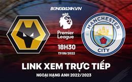 Trực tiếp Wolves vs Man City link xem vòng 8 Ngoại Hạng Anh 2022 ở đâu ?