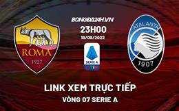 Link xem trực tiếp Roma vs Atalanta 23h00 hôm nay 18/9 (Serie A 2022/23)