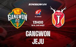 Nhận định Gangwon vs Jeju United 13h00 ngày 18/9 9VĐQG Hàn Quốc 2022)