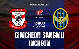 Nhận định Gimcheon Sangmu vs Incheon 13h00 ngày 18/9 (VĐQG Hàn Quốc 2022)