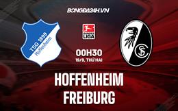 Nhận định,  Hoffenheim vs Freiburg 0h30 ngày 19/9 (Bundesliga 2022/23)