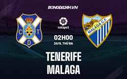 Nhận định Tenerife vs Malaga 2h00 ngày 20/9 (Hạng 2 Tây Ban Nha 2022/23)