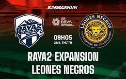 Nhận định Raya2 Expansion vs Leones Negros 9h05 ngày 21/9 (Hạng 2 Mexico 2022/23)