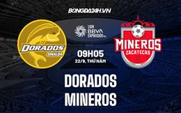 Nhận định Dorados vs Mineros 09h05 ngày 22/9 (Hạng 2 Mexico 2022)