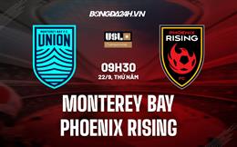 Nhận định Monterey Bay vs Phoenix Rising 9h30 ngày 22/9 (Hạng Nhất Mỹ 2022)