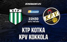 Nhận định KTP Kotka vs KPV Kokkola 22h30 ngày 23/9 (Hạng 2 Phần Lan 2022)