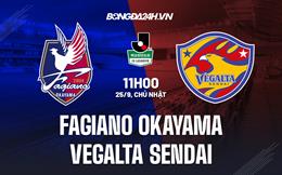 Nhận định Fagiano Okayama vs Vegalta Sendai 11h00 ngày 25/9 (Hạng 2 Nhật 2022)