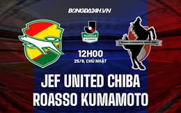 Nhận định JEF United Chiba vs Roasso Kumamoto 12h00 ngày 25/9 (Hạng 2 Nhật Bản 2022)