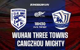 Nhận định Wuhan Three Towns vs Cangzhou Mighty 18h30 ngày 24/9 (VĐQG Trung Quốc 2022)