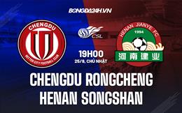 Nhận định Chengdu Rongcheng vs Henan Songshan 19h00 ngày 25/9 (VĐQG Trung Quốc 2022)