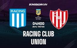 Nhận định, dự đoán Racing Club vs Union 4h00 ngày 26/9 (VĐQG Argentina 2022)