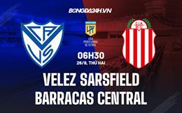 Nhận định Velez Sarsfield vs Barracas Central 6h30 ngày 26/9 (VĐQG Argentina 2022)