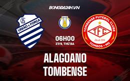 Nhận định, dự đoán Alagoano vs Tombense 6h00 ngày 27/9 (Hạng 2 Brazil 2022)