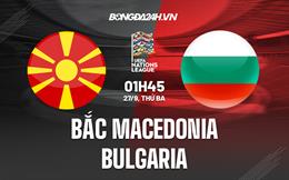 Nhận định Bắc Macedonia vs Bulgaria 1h45 ngày 27/9 (UEFA Nations League 2022/23)