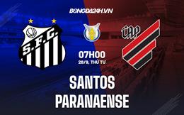 Nhận định, dự đoán Santos vs Paranaense 7h00 ngày 28/9 (VĐQG Brazil 2022)