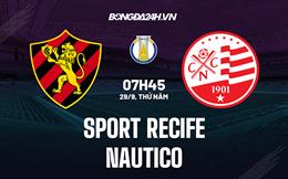 Nhận định,  Sport Recife vs Nautico 7h45 ngày 29/9 (Hạng 2 Brazil 2022)