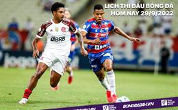 Lịch thi đấu bóng đá hôm nay 29/9/2022 cập nhật mới nhất