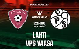 Nhận định,  Lahti vs VPS Vaasa 22h00 ngày 28/9 (VĐQG Phần Lan 2022)