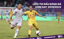 Lịch thi đấu bóng đá hôm nay 30/9/2022: Hải Phòng vs HAGL