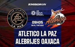 Nhận định Atletico La Paz vs Alebrijes Oaxaca 9h05 ngày 30/9 (Hạng 2 Mexico 2022)