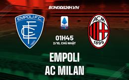Nhận định, soi kèo Empoli vs AC Milan 1h45 ngày 2/10 (Serie A 2022/23)