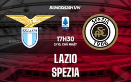 Nhận định,  Lazio vs Spezia 17h30 ngày 2/10 (Serie A 2022/23)