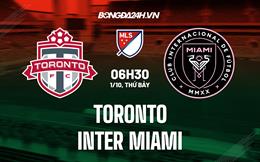 Nhận định,  Toronto vs Inter Miami 6h30 ngày 1/10 (Nhà nghề Mỹ 2022)