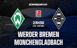 Nhận định Bremen vs Monchengladbach 23h30 ngày 1/10 (VĐQG Đức 2022/23)