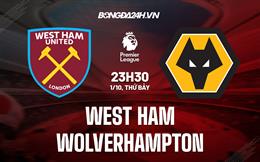 Nhận định,  West Ham vs Wolves 23h30 ngày 1/10 (Ngoại hạng Anh 2022/23)