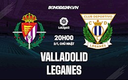 Nhận định, dự đoán Valladolid vs Leganes 20h00 ngày 2/1 (Hạng 2 TBN 2021/22)