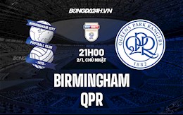 Nhận định, dự đoán Birmingham vs QPR 21h00 ngày 2/1 (Hạng Nhất Anh 2021/22)