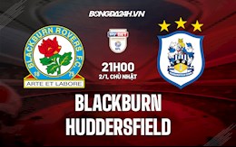 Nhận định Blackburn vs Huddersfield 21h00 ngày 2/1 (Hạng Nhất Anh 2021/22)