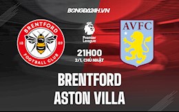 Nhận định Brentford vs Aston Villa 21h00 ngày 2/1 (Ngoại hạng Anh 2021/22)