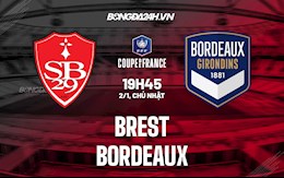 Nhận định,  Brest vs Bordeaux 19h45 ngày 2/1 (Cúp QG Pháp 2021/22)