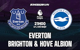 Nhận định bóng đá Everton vs Brighton 21h00 ngày 2/1 (Ngoại hạng Anh 2021/22)