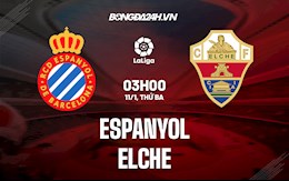 Nhận định bóng đá Espanyol vs Elche 3h00 ngày 11/1 (La Liga 2021/22)