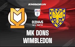 Nhận định MK Dons vs Wimbledon 2h45 ngày 12/1 (Hạng 3 Anh 2021/22)