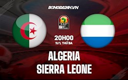 Nhận định, dự đoán Algeria vs Sierra Leone 20h00 ngày 11/1 (CAN 2021)