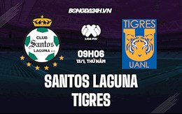Nhận định Santos Laguna vs Tigres 9h06 ngày 13/1 (VĐQG Mexico 2021/22)