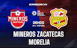 Nhận định Mineros Zacatecas vs Morelia 6h00 ngày 13/1 (Hạng 2 Mexico 2021/22)