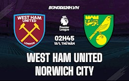 Nhận định,  West Ham vs Norwich 2h45 ngày 13/1 (Ngoại hạng Anh 2021/22)
