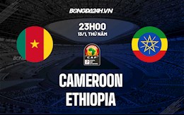 Nhận định,  Cameroon vs Ethiopia 23h00 ngày 13/1 (CAN 2021)