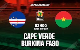 Nhận định,  Cape Verde vs Burkina Faso 2h00 ngày 14/1 (CAN 2021)