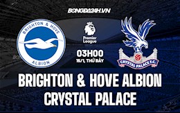 Nhận định bóng đá Brighton vs Palace 3h00 ngày 15/1 (Ngoại hạng Anh 2021/22)